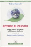 RITORNO AL PASSATO
La fine dell'era del petrolio e il futuro che ci attende
di James Howard Kunstler, Andrea Bizzocchi

