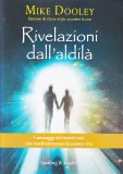 RIVELAZIONI DALL'ALDILà
I messaggi dei nostri cari che trasformeranno la nostra vita
di Mike Dooley

