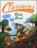 Robin Hood Da Alexandre Dumas. Classicini. Ediz. Illustrata — Libro