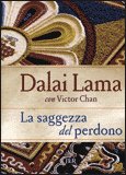 LA SAGGEZZA DEL PERDONO
di Victor Chan, Dalai Lama (Bhiksu Tenzin Gyatso)

