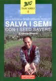 SALVA I SEMI CON I SEED SAVERS
Alla ricerca degli ortaggi perduti
di Alberto Olivucci

