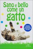 Sano e Bello come un Gatto  — Libro