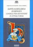 Santa Ildegarda di Bingen: Consigli per Mantenersi in Ottima Forma — Libro