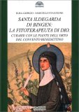 Santa Ildegarda di Bingen: la Fitoterapeuta di Dio — Libro