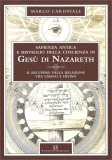 SAPIENZA ANTICA E RISVEGLIO DELLA COSCIENZA IN GESù DI NAZARETH
Il recupero della relazione tra umano e divino
di Marco Cardinale

