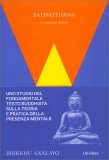 SATIPATTHANA - I FONDAMENTI DELLA PRESENZA MENTALE
Il cammino diretto alla realizzazione
di Bhikkhu Analayo

