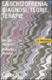 LA SCHIZOFRENIA: DIAGNOSI, TEORIE, TERAPIE
di Giorgio Caviglia, Perrella Raffaella

