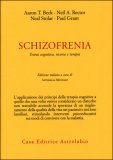 SCHIZOFRENIA
Teoria cognitiva, ricerca e terapia
di Aaron T. Beck, Neil A. Rector, Neal Stolar, Paul Grant

