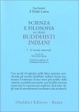 Scienza e Filosofia nei Classici Buddhisti Indiani Vo. I — Libro