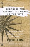 Scopri il Tuo Talento e Cambia la Tua Vita — Libro