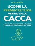 Scopri la Permacultura mentre fai la Cacca — Libro