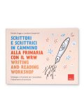 Scrittori e Scrittrici in Cammino alla Primaria con il WRW Writing and Reading Workshop — Libro
