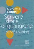 Scrivere Storie di Guarigione - Mindful Writing — Libro