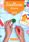 Sculture di Pane - Subito Fatto — Libro