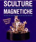Sculture Magnetiche + Gadget  — Libro