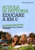 Scuola in Fattoria - Educare a Km 0  — Libro