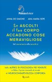Se Ascolti il Tuo Corpo Accadono Cose Meravigliose — Libro