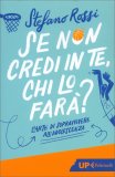 Se Non Credi in Te Chi lo Farà? — Libro