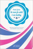Se Non fa Utili è un Hobby — Libro