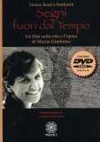 SEGNI FUORI DAL TEMPO - LIBRO + DVD —
Un film sulla vita e l'opera di Marija Gimbutas
di Starhawk, Donna Read

