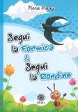 Segui la Formica & Segui la Rondine — Libro
