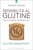 SENSIBILITà AL GLUTINE
Nuove conoscenze e possibilità di cura - Gluten Sensitivity
di Alessandro Targhetta

