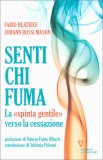 SENTI CHI FUMA
La "spinta gentile" verso la cessazione
di Fabio Beatrice, Johann Rossi Mason

