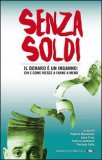 SENZA SOLDI  —
Il Denaro è un Inganno: chi e come riesce a farne a meno

