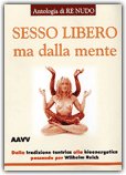 SESSO LIBERO MA DALLA MENTE
Dalla tradizione tantrica alla bioenergetica passando per Wilhelm Reich

