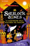 Sherlock Bones - La Maledizione della Maschera del Faraone — Libro