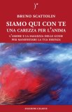 Siamo Qui con Te - Una Carezza per l’Anima — Libro