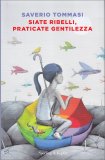 Siate Ribelli, Praticate Gentilezza — Libro