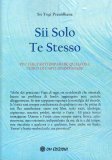 SII SOLO TE STESSO
Più che farti imparare qualcosa, cerco di farti disimparare
di Yogi Pranidhana

