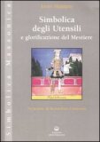 Simbolica degli Utensili e Glorificazione del Mestiere — Libro