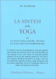 LA SINTESI DELLO YOGA - VOL. 3
Lo yoga dell'amore divino - Lo yoga dell'autoperfezione
di Sri Aurobindo

