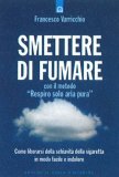 SMETTERE DI FUMARE
Con il metodo "Respiro solo aria pura"
di Francesco Varricchio

