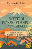 Smetti di Pensare (Troppo) e Vivi Meglio — Libro