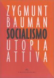 SOCIALISMO - UTOPIA ATTIVA
di Zygmunt Bauman

