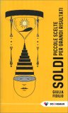 Soldi - Piccole Scelte per Grandi Risultati — Libro