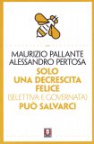 Solo una Decrescita Felice (Selettiva e Guidata) ci può Salvare — Libro