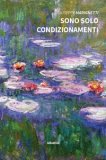 SONO SOLO CONDIZIONAMENTI
di Marignetti Giuseppe

