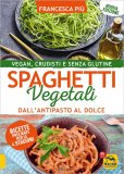 Spaghetti Vegetali dall'Antipasto al Dolce — Libro