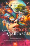 Storia d'Amore e d'Ayahuasca - Vol. 1 - Guarigione — Libro