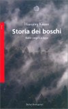 STORIA DEI BOSCHI
Dalle origini a oggi
di Hansjorg Kuster

