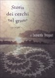 STORIA DEI CERCHI NEL GRANO
Le Origini
di Leonardo Dragoni

