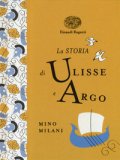 La Storia Di Ulisse E Argo. Ediz. A Colori. Ediz. Deluxe — Libro