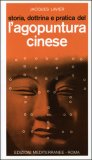 Storia, Dottrina e Pratica dell'Agopuntura Cinese — Libro