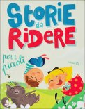 STORIE DA RIDERE PER I PICCOLI
di Autori Vari