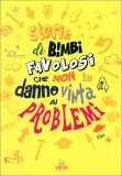 Storie di Bimbi Favolosi che Non la Danno Vinta ai Problemi — Libro
