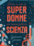 Storie e Vite di Super Donne che Hanno Fatto la Scienza — Libro